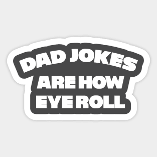 Dad Jokes are how Eye Roll Sticker